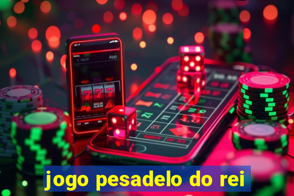 jogo pesadelo do rei