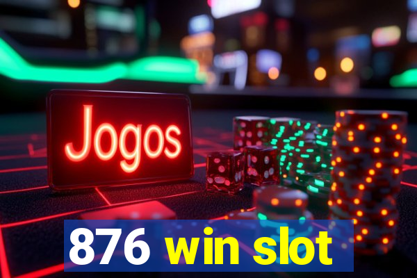 876 win slot