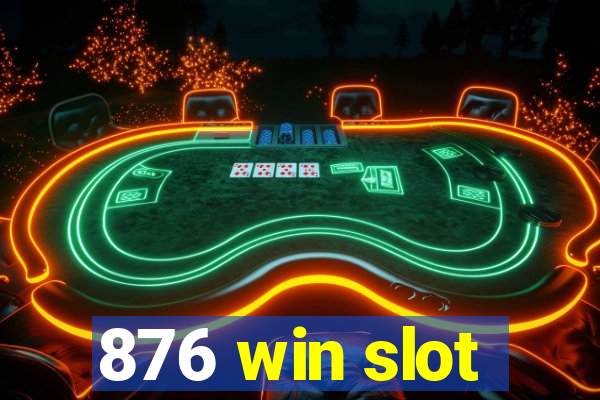 876 win slot