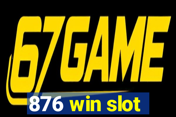 876 win slot