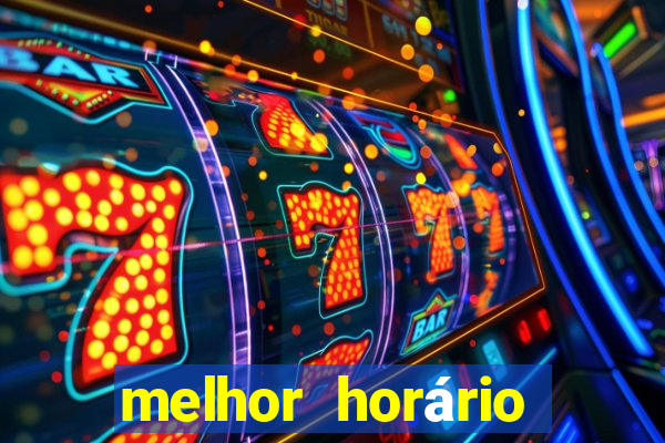 melhor horário jogar tigrinho