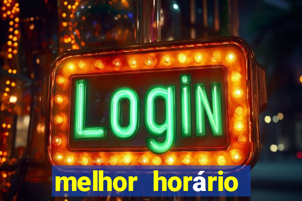 melhor horário jogar tigrinho