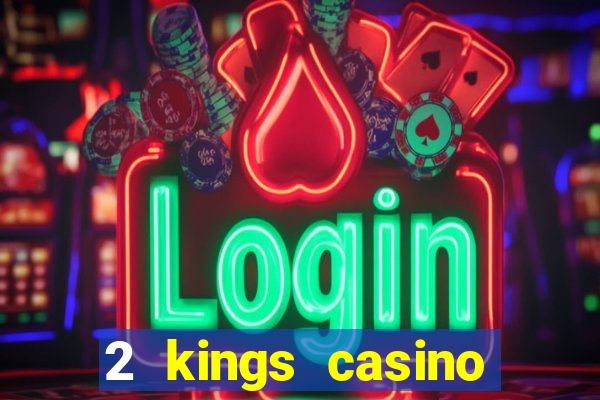 2 kings casino north carolina