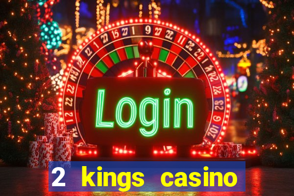 2 kings casino north carolina