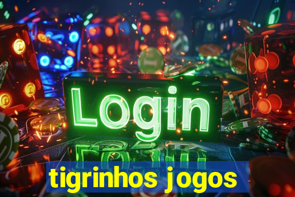 tigrinhos jogos