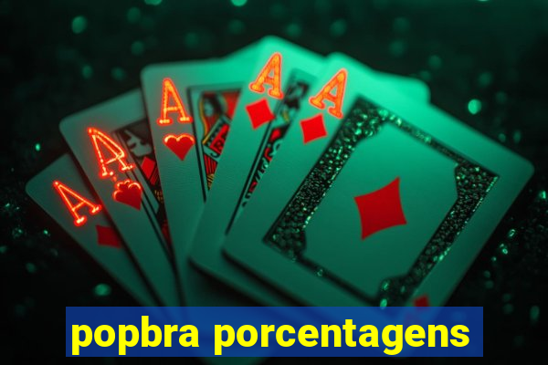 popbra porcentagens