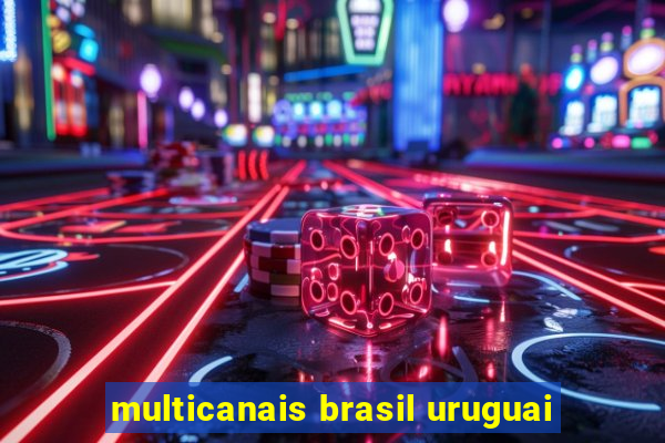 multicanais brasil uruguai