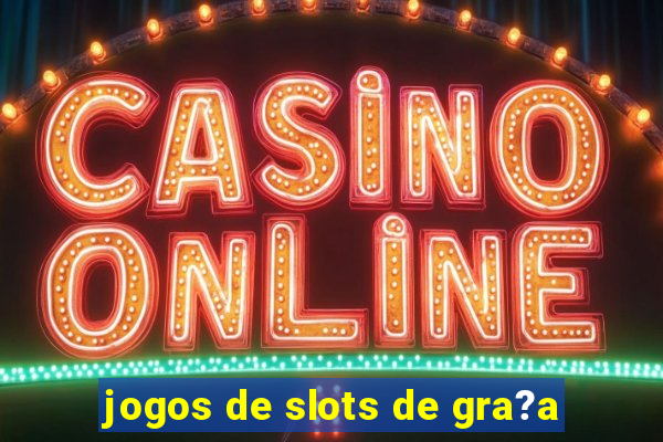 jogos de slots de gra?a