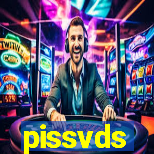 pissvds