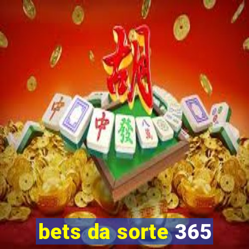 bets da sorte 365