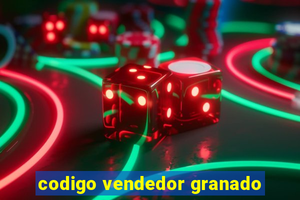 codigo vendedor granado