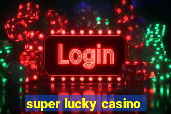 super lucky casino