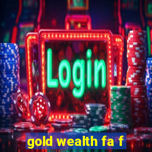 gold wealth fa f