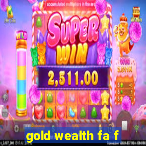 gold wealth fa f