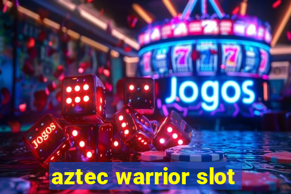 aztec warrior slot