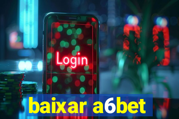 baixar a6bet