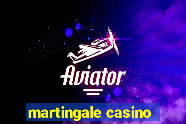 martingale casino