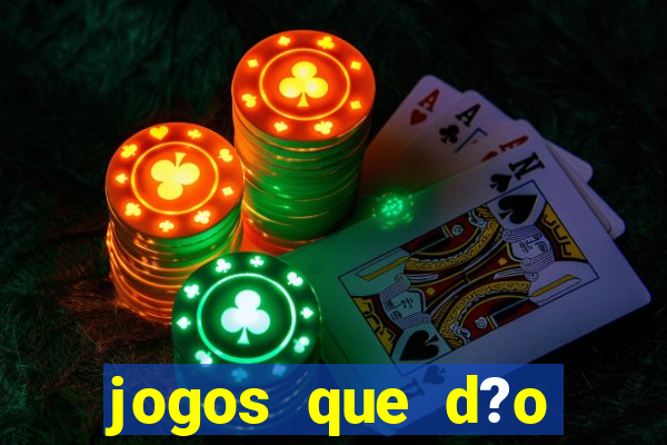 jogos que d?o dinheiro de verdade