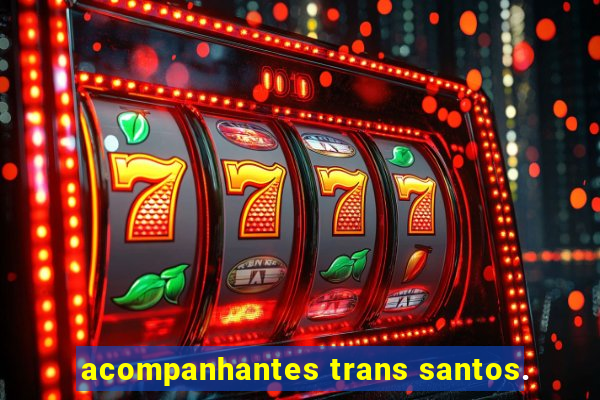 acompanhantes trans santos.