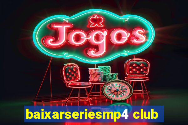 baixarseriesmp4 club