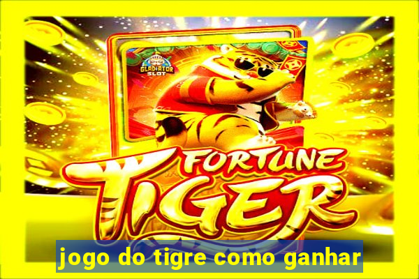 jogo do tigre como ganhar