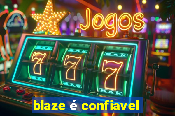 blaze é confiavel