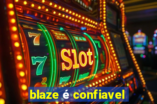 blaze é confiavel