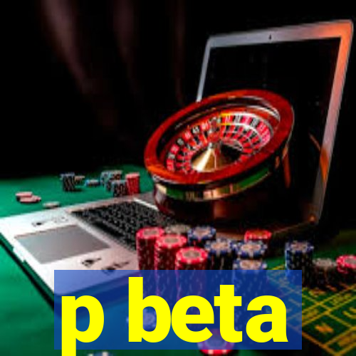 p beta