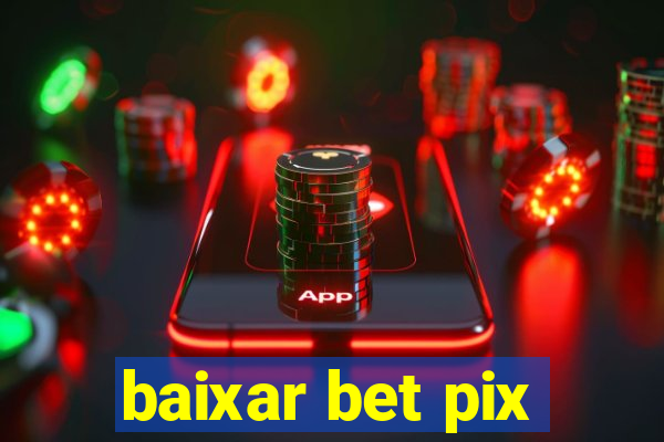 baixar bet pix