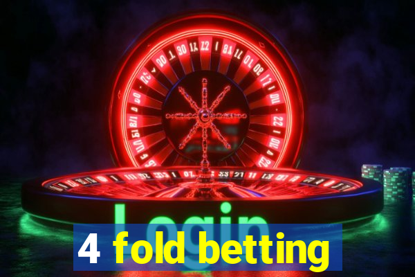 4 fold betting