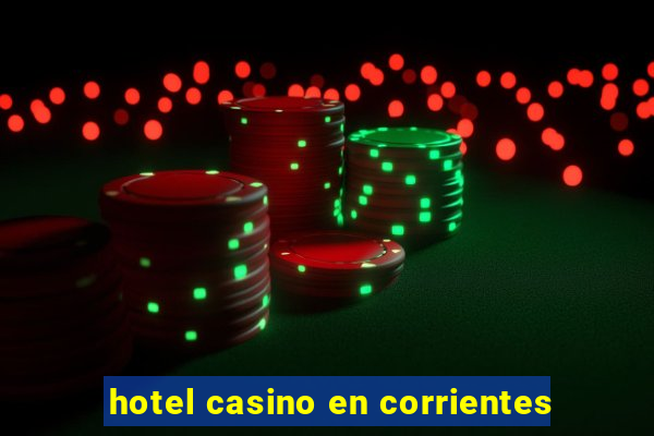 hotel casino en corrientes