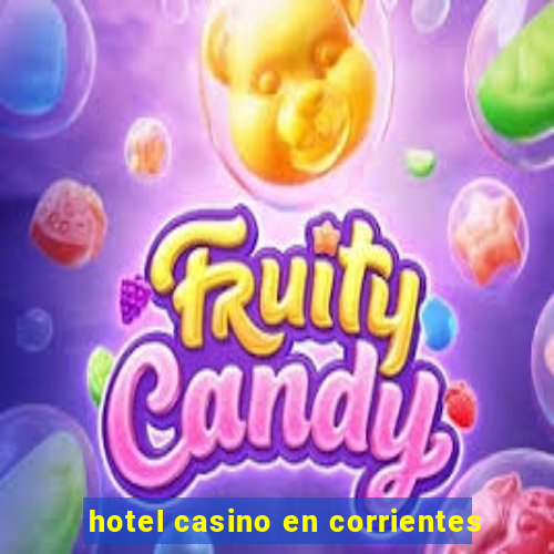 hotel casino en corrientes