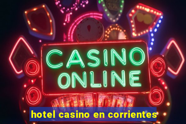 hotel casino en corrientes