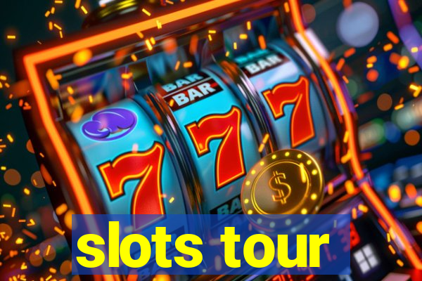 slots tour