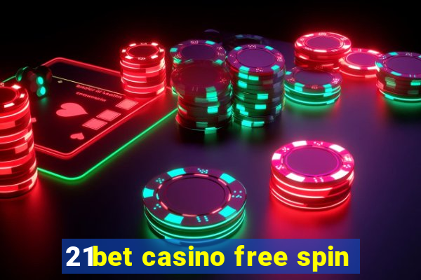 21bet casino free spin