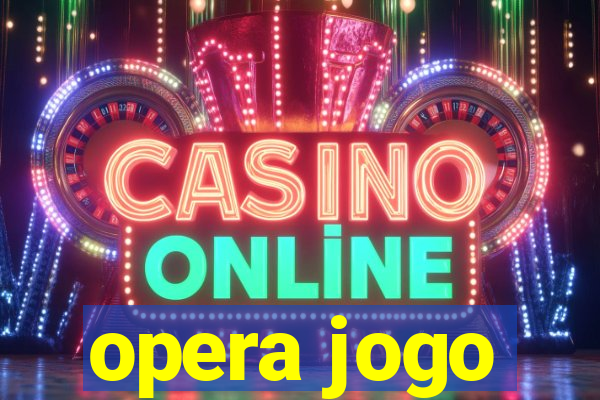 opera jogo