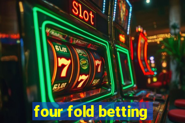 four fold betting