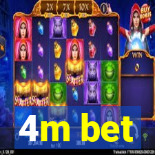 4m bet