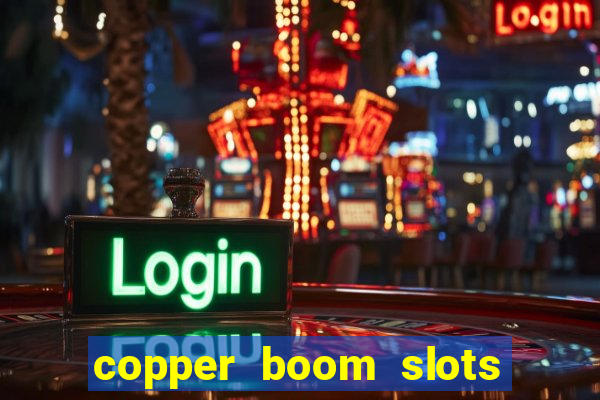 copper boom slots paga mesmo