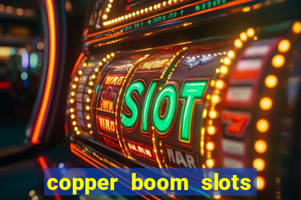 copper boom slots paga mesmo