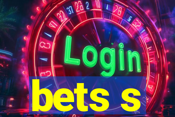 bets s