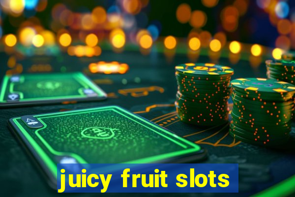 juicy fruit slots