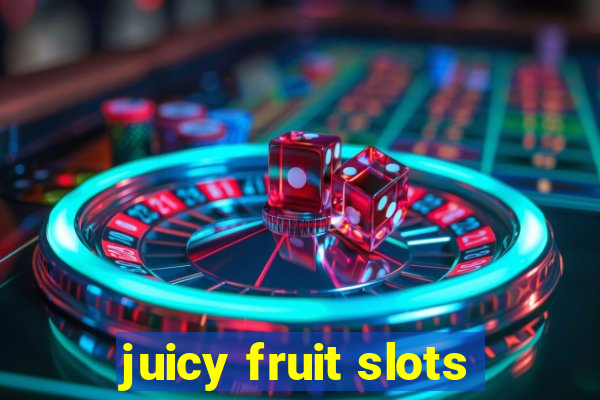 juicy fruit slots