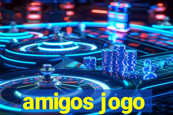 amigos jogo