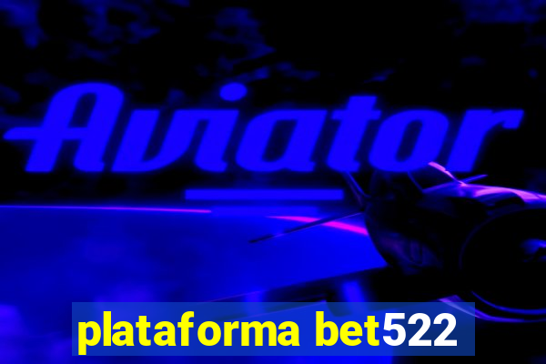 plataforma bet522