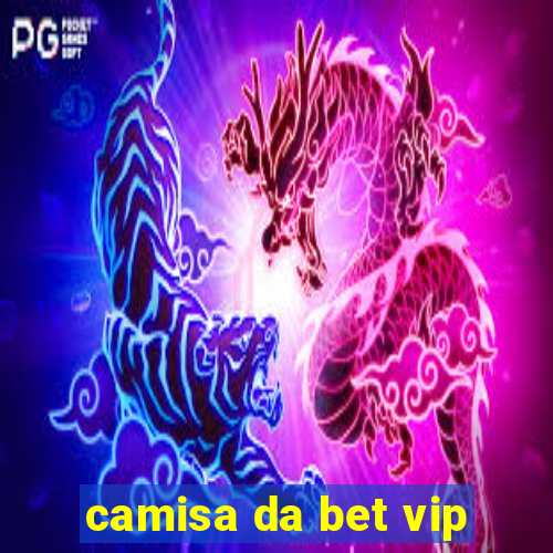 camisa da bet vip