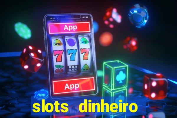 slots dinheiro fácil paga mesmo