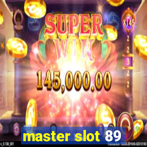 master slot 89