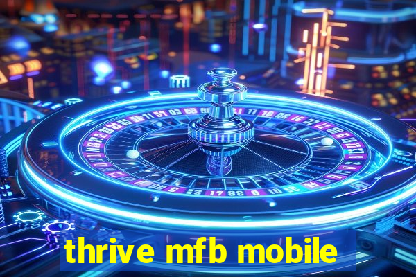 thrive mfb mobile