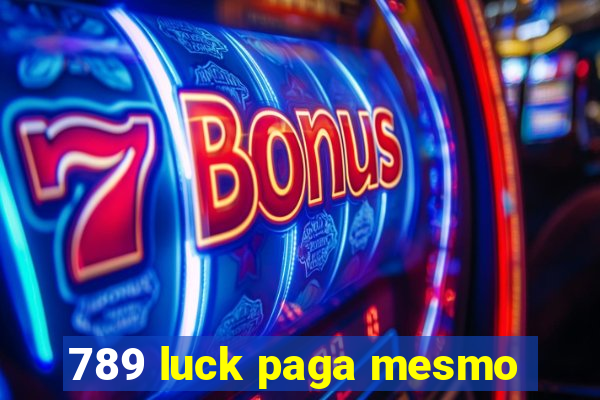 789 luck paga mesmo